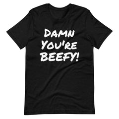 DAMN You're BEEFY Graphic Tee